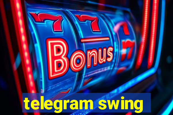 telegram swing